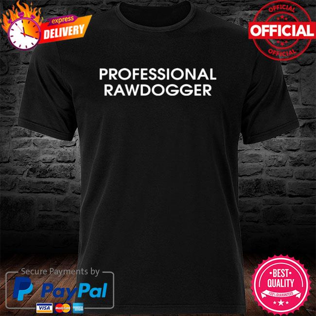 rawdogger shirt