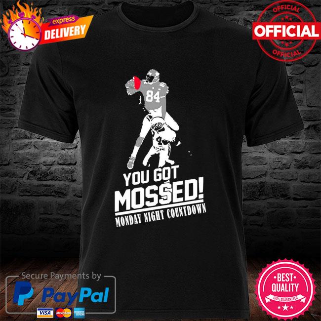 Randy Moss You Got Mossed Shirt, hoodie, sweater, long sleeve and tank top