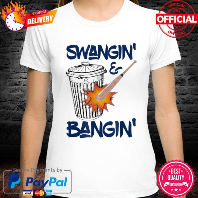 Swangin' and Bangin' shirt, hoodie, sweater, long sleeve and tank top