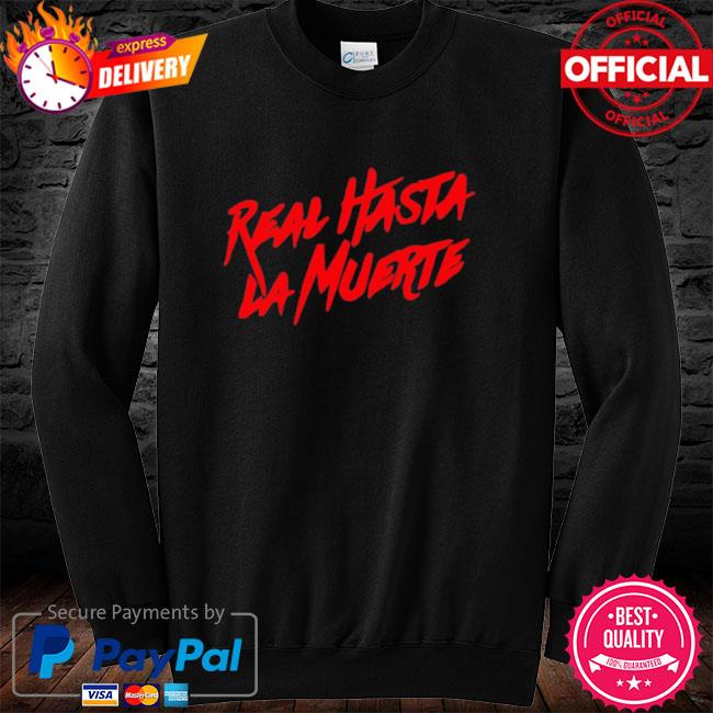 Modernización Dispuesto Energizar Anuel Aa Merch Real Hasta La Muerte Shirt, hoodie, sweater, long sleeve and  tank top