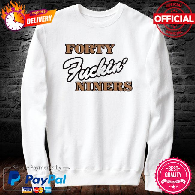 Forty Fuckin' Niners T-Shirt For Unisex 