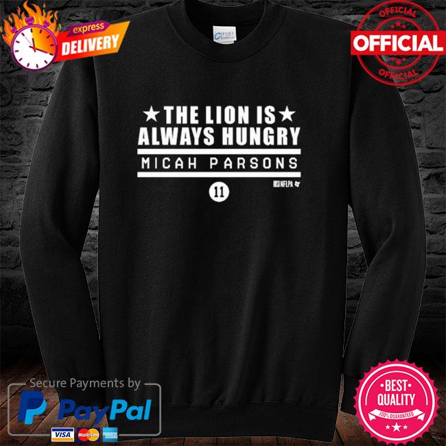 Micah Parsons The Lion is Always Hungry Shirt, hoodie, sweater, long sleeve  and tank top