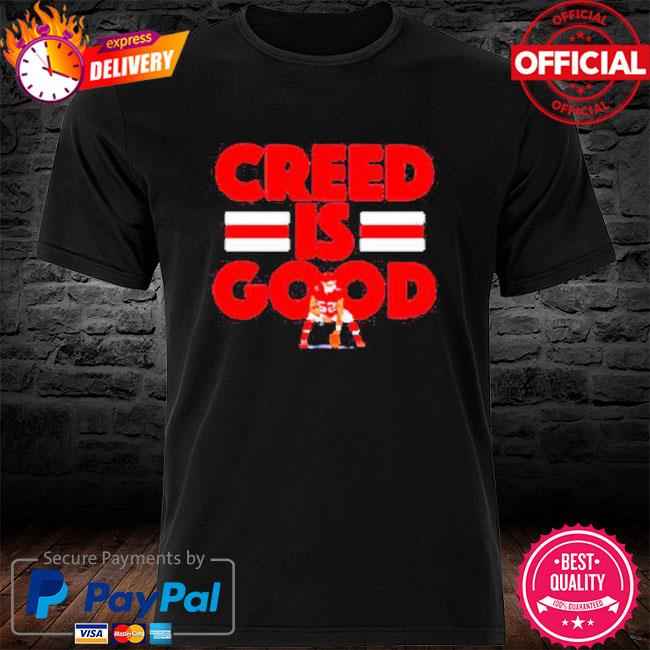 Official Creed Humphrey Creed Is Good shirt