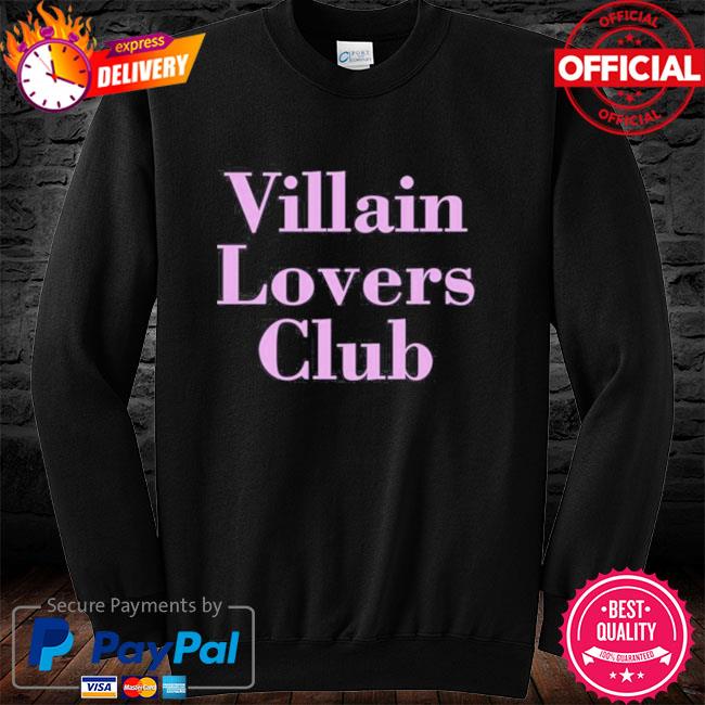 Villain Lovers Club Shirt, hoodie, sweater, long sleeve and tank top