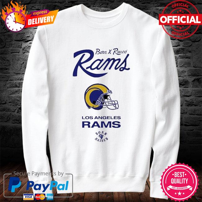 Born X Raised Los Angeles Rams shirt, hoodie, sweater, long sleeve and tank  top