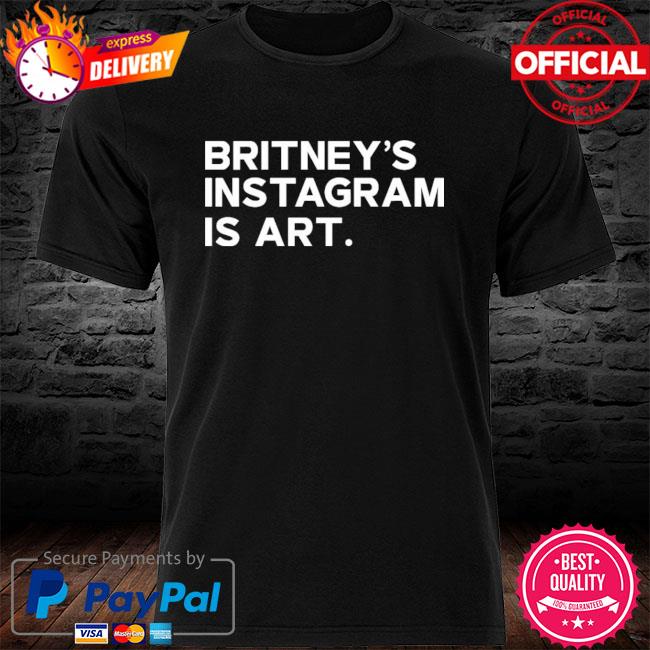 Britney’s Instagram Is Art Shirt