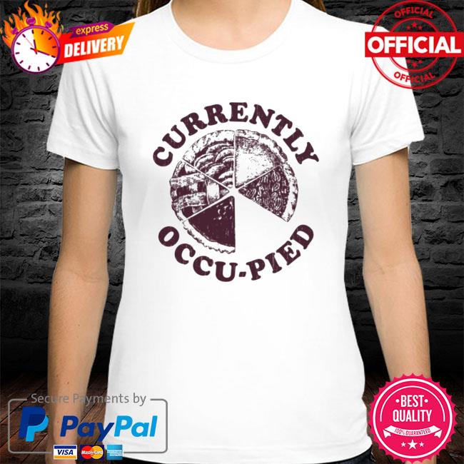 Crazydogtshirts Currently Occu-Pied Shirt