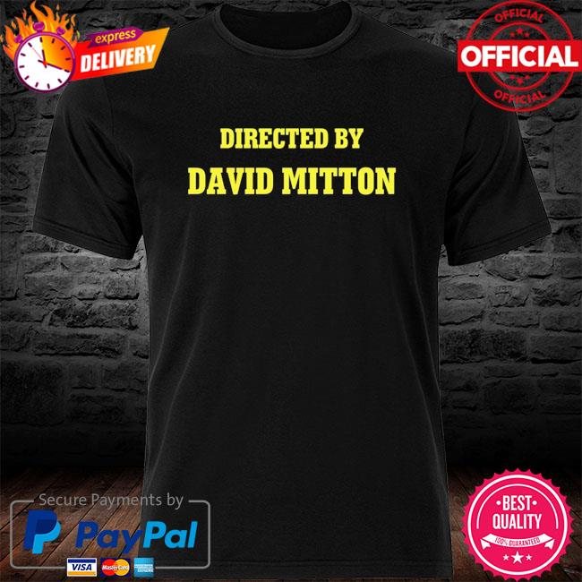 Directed by david mitton new shirt