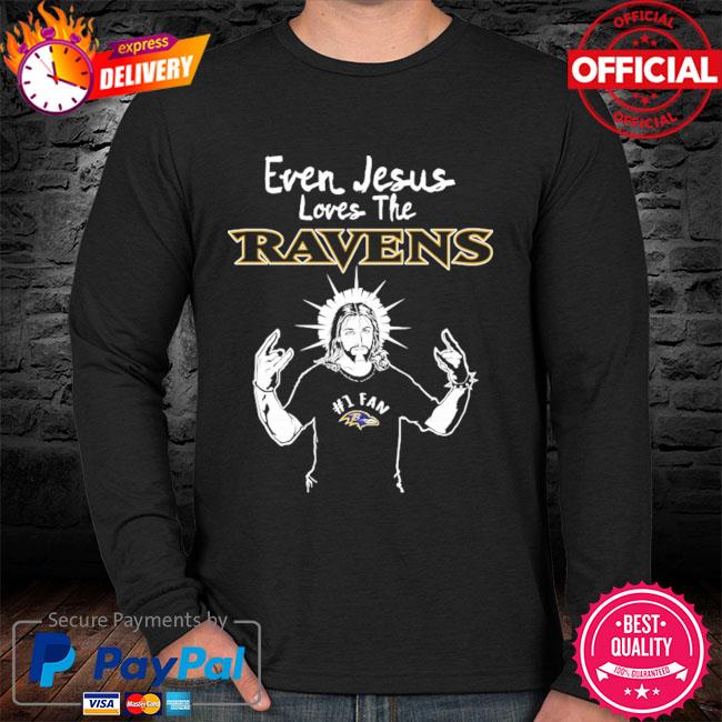 Baltimore Ravens NFL Football Even Jesus Loves The Ravens Shirt Long Sleeve  T-Shirt