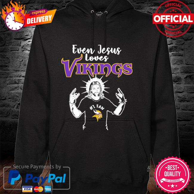 Even Jesus Loves The Vikings Fan Minnesota Vikings Shirt, hoodie