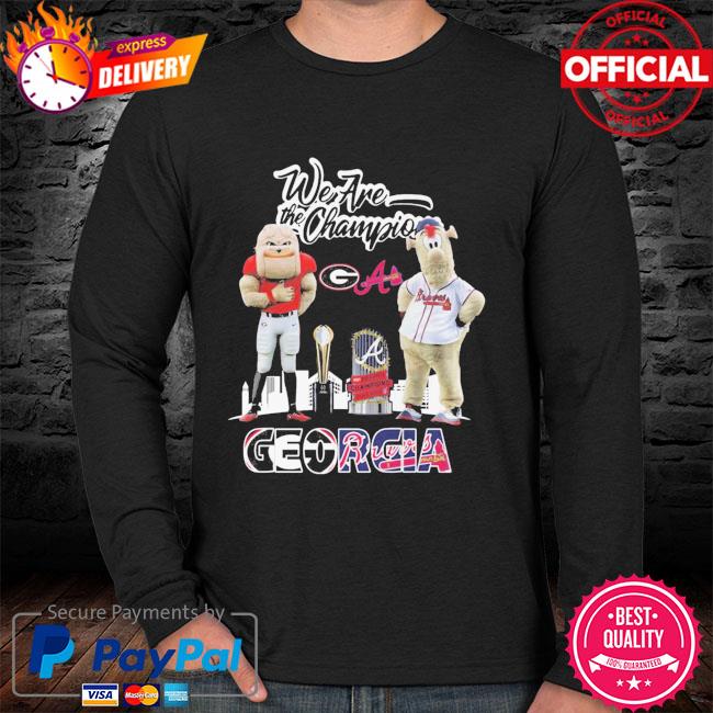 Official Georgia Bulldogs and Atlanta Braves we are the champions shirt,  hoodie, sweater, long sleeve and tank top