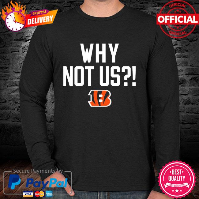 Why Not Us Bengals T Shirt For Unisex - TheKingShirtS