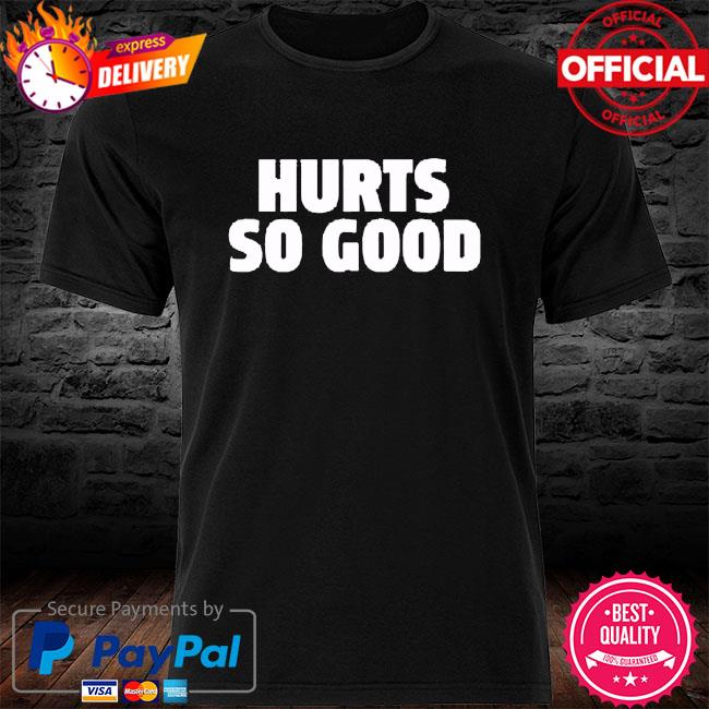 Jalen Hurts Hurts So Good Shirt, hoodie, sweater, long sleeve and tank top