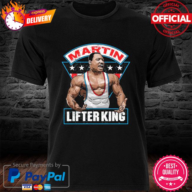 Martin lifter king new shirt