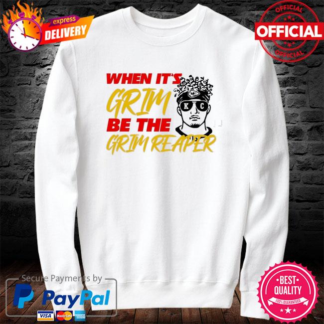 Official When Its Grim Be the Grim Reaper KC Shirt, hoodie