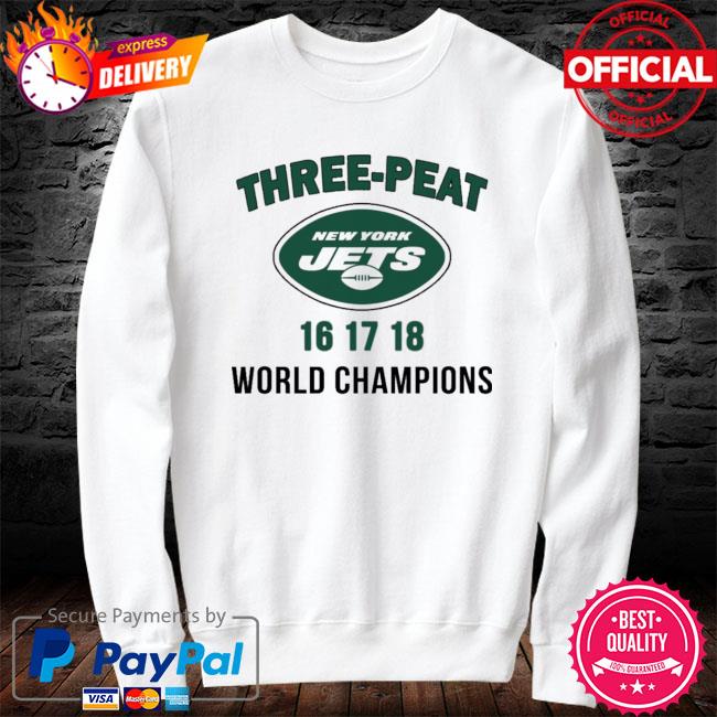 Three peat New York Jets world Champions shirt, hoodie, sweater, long  sleeve and tank top