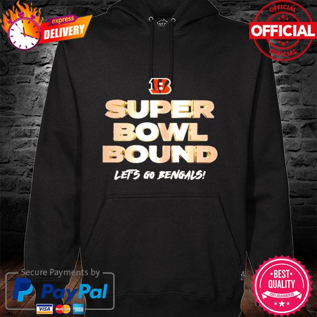 Cincinnati Bengals Super Bowl Bound let's go Bengals shirt, hoodie