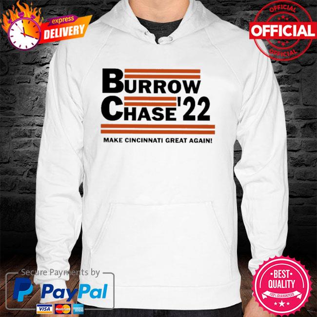 Official Burrow Chase 22 Make Cincinnati Great Again Shirt, hoodie,  sweater, long sleeve and tank top