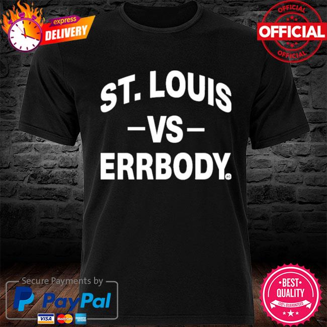 St Louis vs errbody sport shirt, hoodie, sweater, long sleeve and