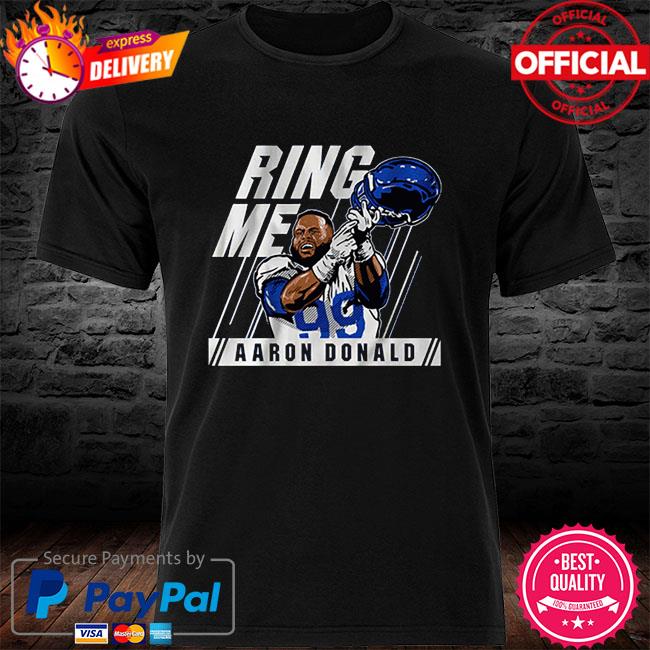 Aaron Donald Ring Me Shirt, hoodie, sweater, long sleeve and tank top