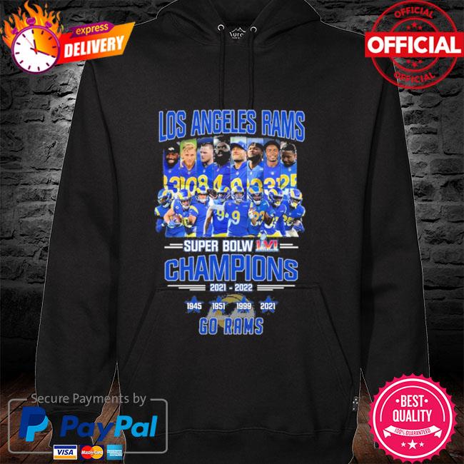 Premium los Angeles Rams Super Bowl LVI Champions 2022 1945 1951 1999 2021  Go Rams Shirt, hoodie, sweater, long sleeve and tank top