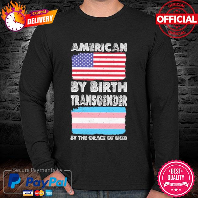 American by Birth Transgender Grace of God' Men's T-Shirt