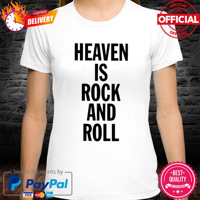 Heaven Is Rock And Roll Shirt
