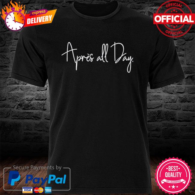 Official Apres all day shirt