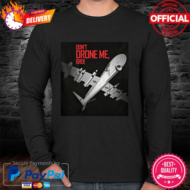 Official Drone Me Shirt, hoodie, sweater, long and tank top