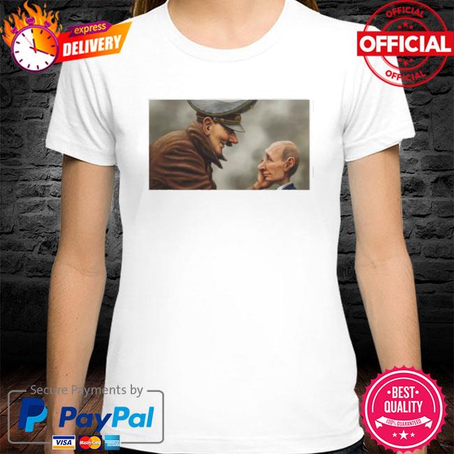Official Hitler Putin Son Shirt Annti Putin Shirt