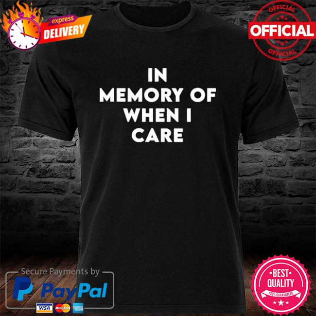 Official In memory of when i care shirt