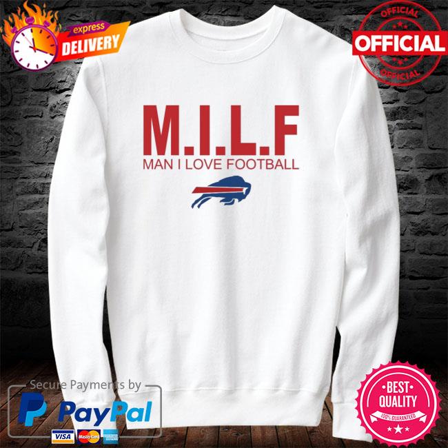 M.I.L.F man i love football Buffalo Bills shirt, hoodie, sweater, long  sleeve and tank top