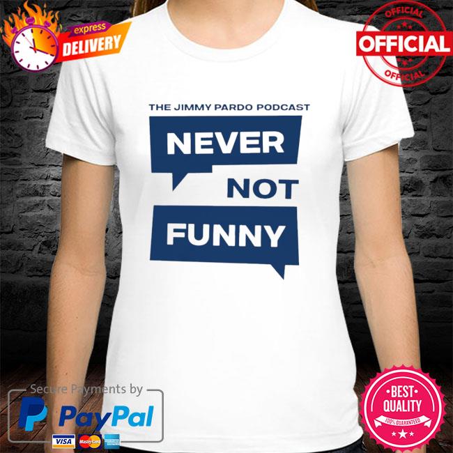 The Jimmy Pardo Podcast Never No Funny Shirt