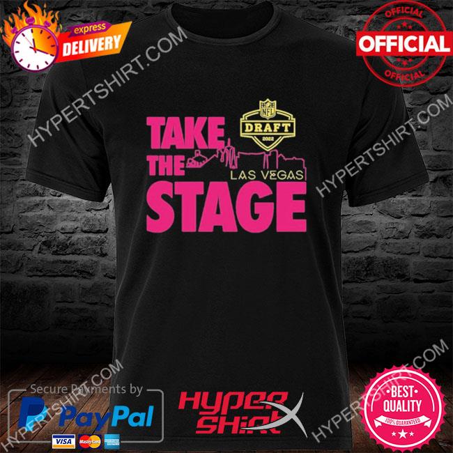 Take the stage las vegas 2022 NFL draft legend shirt, hoodie, sweater, long  sleeve and tank top