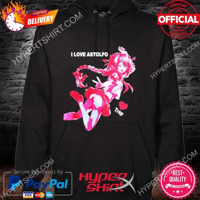 Hola Soy Merlin I Love Astolfo Trap Shirt, hoodie, sweater, long sleeve and  tank top