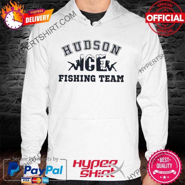Huson Ohio Hudson Ice Fishing Team Shirt, hoodie, sweater, long sleeve and tank  top