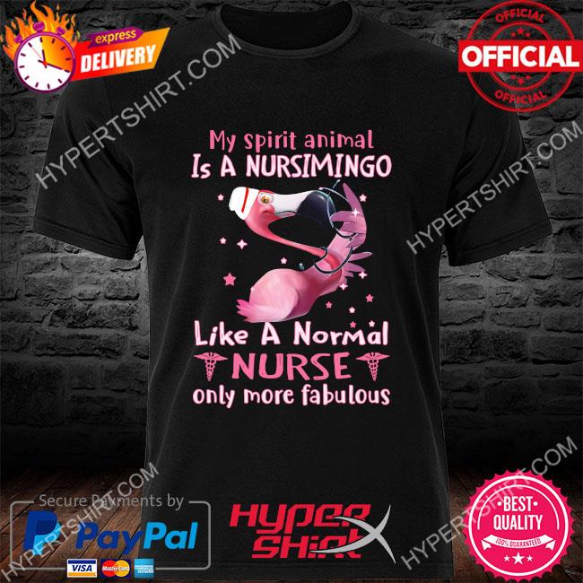 Nurse Flamingo my spirit animal is a Sursimingo like a normal Nurse only more fabulous shirt, hoodie, sweater, long sleeve and tank top Nurse Flamingo my spirit animal is a Sursimingo like a normal Nurse only more fabulous shirt, hoodie, sweater, long sleeve and tank top