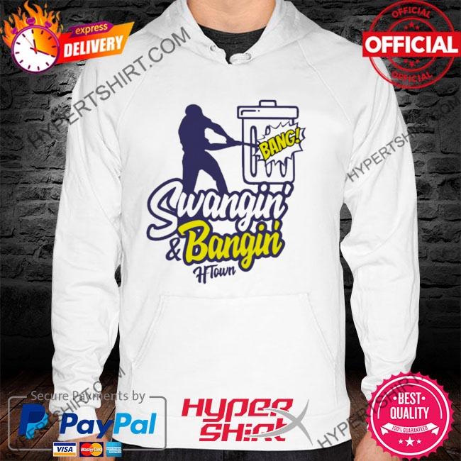 Swangin And Bangin Houston Astros Shirt, hoodie, sweater, long sleeve and  tank top