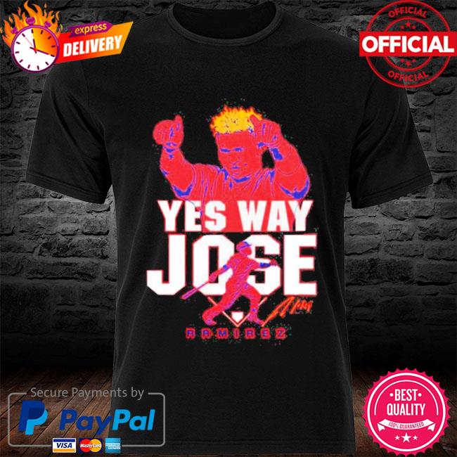 Official Jose Ramirez Yes Way Jose Shirt, hoodie, sweater, long sleeve and  tank top