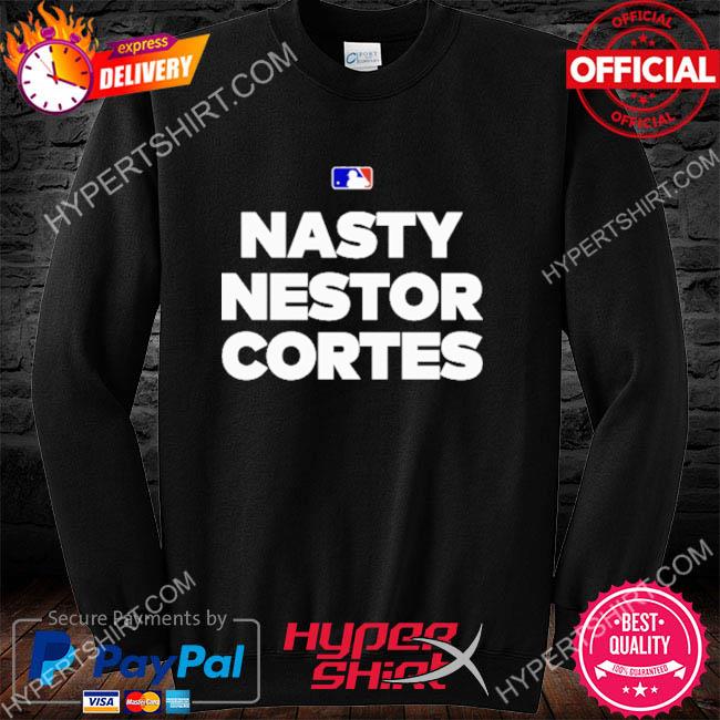 Official Nasty Nestor Cortes Shirt, hoodie, sweater, long sleeve