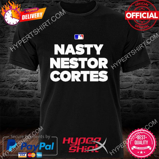 Official nasty Nestor Cortes Jr Shirt, hoodie, sweater, long sleeve and  tank top