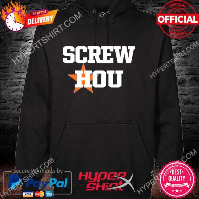 Screw Hou Houston Astros Shirt
