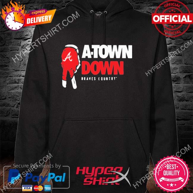 The A-Town Down Atlanta Braves Shirt, hoodie, sweater, long sleeve