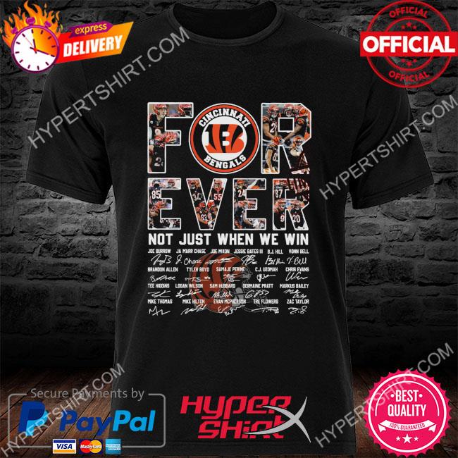 Cincinnati Bengals Not Just When We Win Signatures Shirt, Tshirt