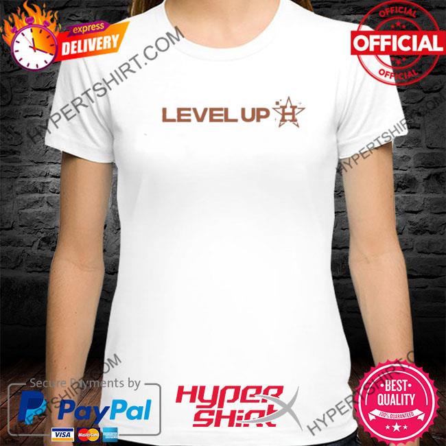 Level Up Houston Astros Shirt, hoodie, sweater, long sleeve and tank top