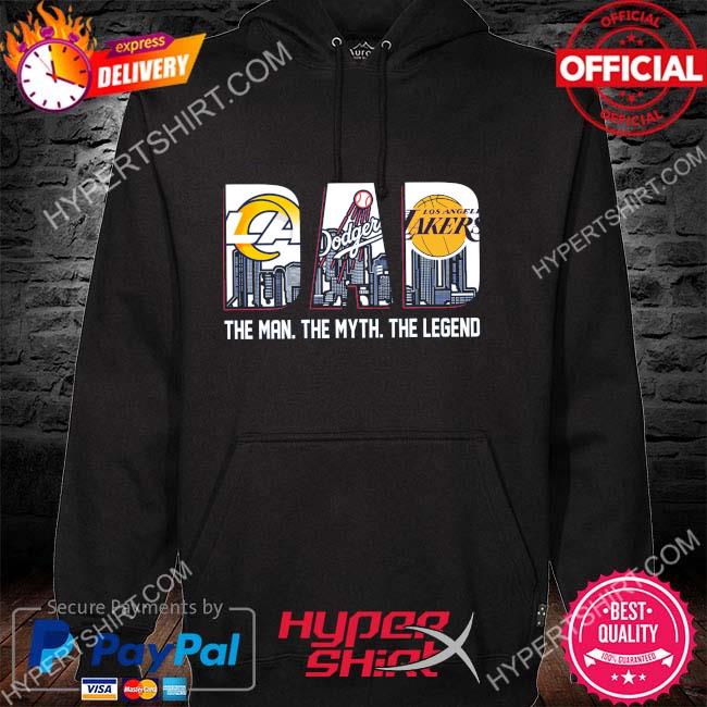 LA Rams and LA Dodgers and LA Lakers Dad the man the myth the legend shirt,  hoodie, sweater, long sleeve and tank top