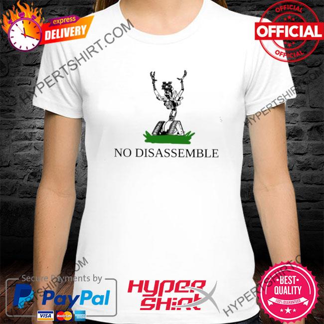 no disassemble shirt