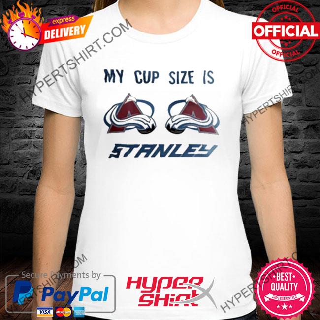 NHL 2022 Stanley Cup Champions Colorado Avalanche Champs My Cup Size is  Stanley Unisex T-Shirt - REVER LAVIE