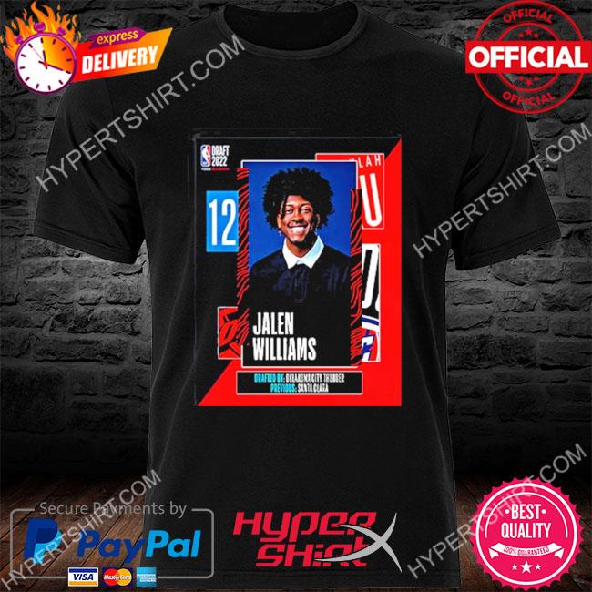 Official Nba 2022 nba draft okc thunder select jalen williams with the 12th  pick of the nba draft shirt, hoodie, sweater, long sleeve and tank top