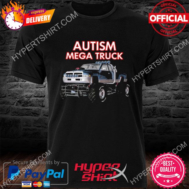 Autism Mega Truck Shirt - Bring Your Ideas, Thoughts And